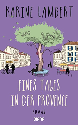 Eines Tages in der Provence: Roman von Diana Verlag