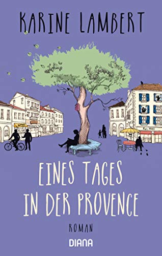 Eines Tages in der Provence: Roman von DIANA VERLAG