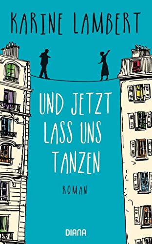 Und jetzt lass uns tanzen: Roman Und jetzt lass uns tanzen: Roman