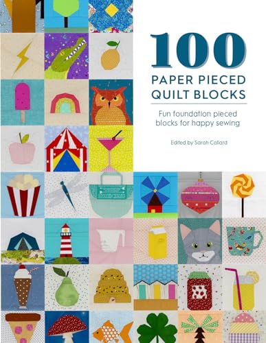100 Paper Pieced Quilt Blocks: Fun Foundation Pieced Blocks for Happy Sewing von David & Charles