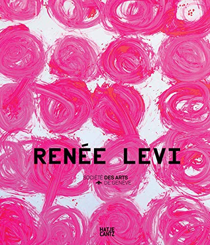 Renée Levi: Societe des Artes de Geneve (Zeitgenössische Kunst) von Hatje Cantz