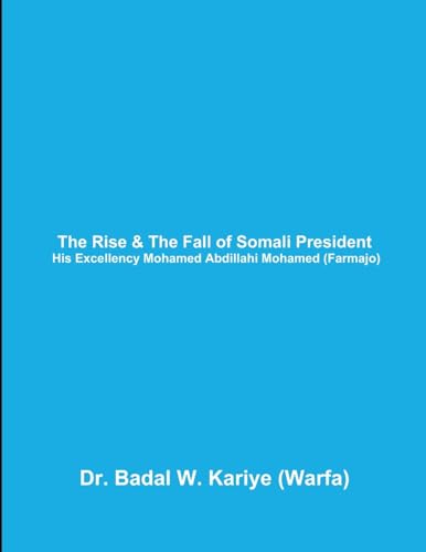The Rise & The Fall of Somali President His Excellency Mohamed Abdillahi Mohamed (Farmajo)