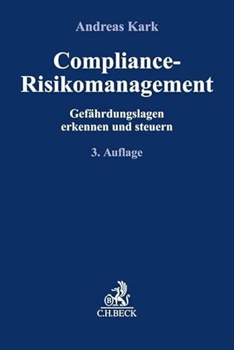 Compliance-Risikomanagement: Gefährdungslagen erkennen und steuern (Compliance für die Praxis) von Beck C. H.