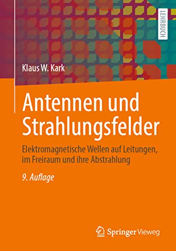 Antennen und Strahlungsfelder: Elektromagnetische Wellen auf Leitungen, im Freiraum und ihre Abstrahlung von Springer Vieweg
