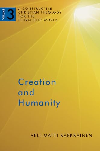 Creation and Humanity, Vol. 3: A Constructive Christian Theology for the Pluralistic World, Volume 3 von William B. Eerdmans Publishing Company