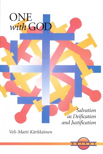 One with God: Salvation as Deification and Justification (Unitas Books)