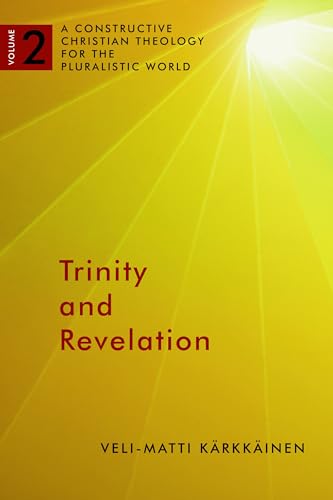 Trinity and Revelation: A Constructive Christian Theology For The Pluralistic World (A Constructive Chr Theol Plur World (CCTPW), Band 2)