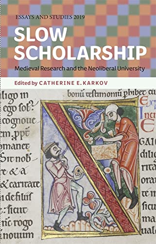 Slow Scholarship - Medieval Research and the Neoliberal University (Essays and Studies 2019, 72, Band 72) von D.S. Brewer