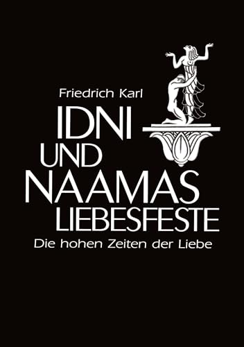 Idni und Naamas Liebesfeste: Die hohen Zeiten der Liebe von tredition