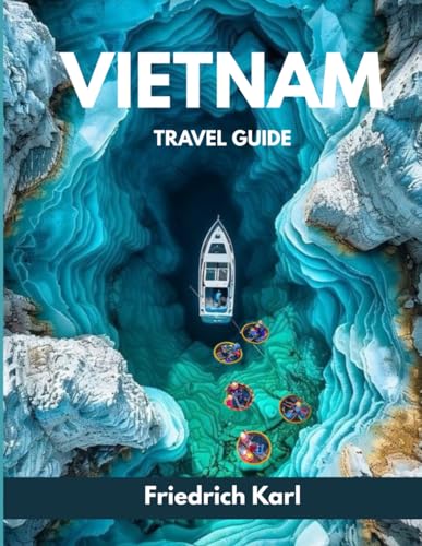 VIETNAM TRAVEL GUIDE: Explore Vietnam with Confidence: A Complete Roadmap to Travel Planning, Local Culture, Top Destinations, Food, Safety, and Smart Itineraries von Independently published