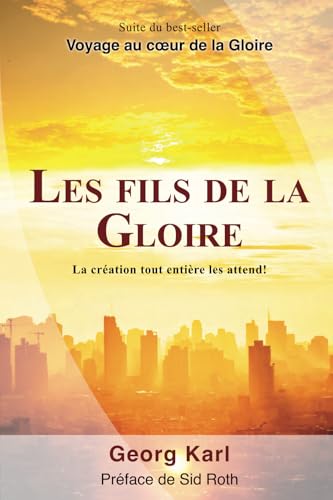 Les fils de la Gloire: La création tout entière les attend! von Independently published