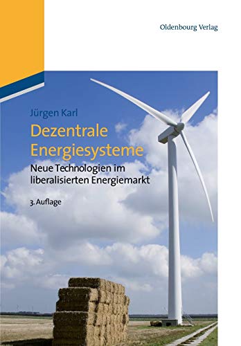 Dezentrale Energiesysteme: Neue Technologien im liberalisierten Energiemarkt