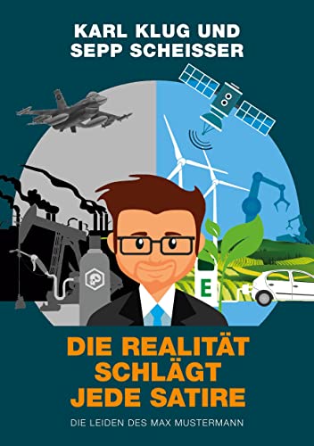 Die Realität schlägt jede Satire: Die Leiden des Max Mustermann