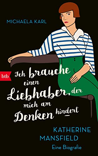 "Ich brauche einen Liebhaber, der mich am Denken hindert": Katherine Mansfield. Eine Biografie von btb Verlag