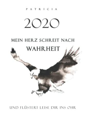 2020 - Mein Herz schreit nach Wahrheit: Und flüstert leise dir ins Ohr