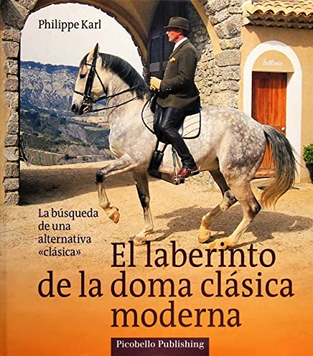 El laberinto de la doma clásica moderna : la búsqueda de una alternativa "clásica" von ALMUZARA