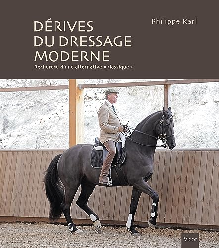 Les dérives du dressage moderne: Recherche d'une alternative « classique » Les dérives du dressage moderne: Recherche d'une alternative « classique » von VIGOT