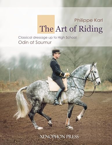 The Art of Riding: Classical Dressage to High School - Odin at Saumur von Xenophon Press LLC