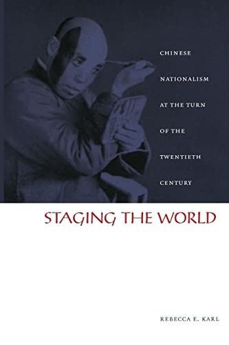 Staging the World: Chinese Nationalism at the Turn of the Twentieth Century (Asia-Pacific) von Duke University Press