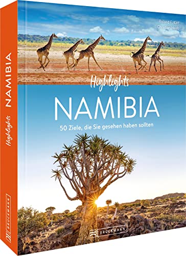 Reise-Bildband – Highlights Namibia mit Okavango-Delta und Viktoriafällen: Die 50 Ziele, die Sie gesehen haben sollten. von Bruckmann