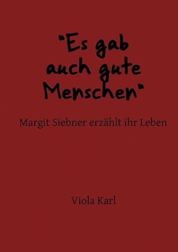 "Es gab auch gute Menschen" Margit Siebner erzählt ihr Leben