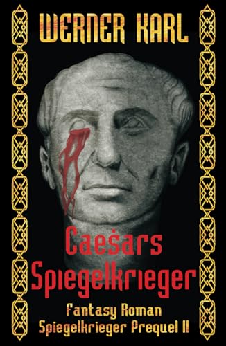 Caesars Spiegelkrieger: Prequel-Trilogie Band II von Independently published