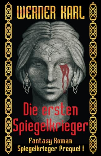 Die ersten Spiegelkrieger: Prequel-Trilogie Band I