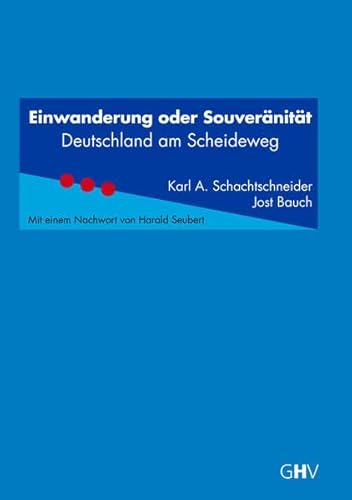 Einwanderung oder Souveränität: Deutschland am Scheideweg von Hess, Bad Schussenried