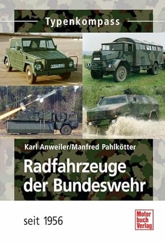 Radfahrzeuge der Bundeswehr: seit 1956 (Typenkompass) von Motorbuch Verlag