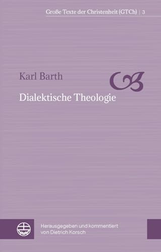 Dialektische Theologie (Große Texte der Christenheit (GTCh), Band 3)