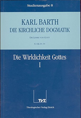 Die kirchliche Dogmatik, Studienausgabe, 31 Bde., Bd.8, Die Wirklichkeit Gottes Die kirchliche Dogmatik, Studienausgabe, 31 Bde., Bd.8, Die Wirklichkeit Gottes von TVZ Theologischer Verlag