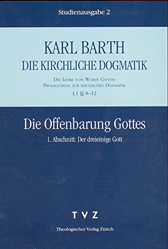 Die kirchliche Dogmatik, Studienausgabe, 31 Bde., Bd.2, Die Offenbarung Gottes: Die Lehre vom Wort Gottes. Prolegomena zur Kirchlichen Dogmatik (I,1 §§ 8-12)