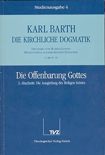 Die kirchliche Dogmatik, Studienausgabe, 31 Bde., Bd.4, Die Offenbarung Gottes von TVZ Theologischer Verlag