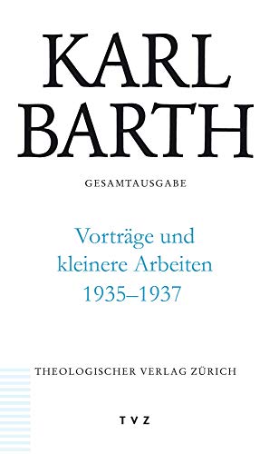 Karl Barth Gesamtausgabe / Vorträge und kleinere Arbeiten 1935-1937