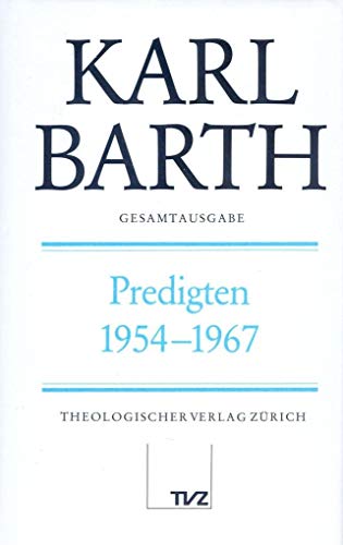 Karl Barth Gesamtausgabe: Abt. I: Predigten 1954–1967: (Band 12 in der Reihenfolge des Erscheinens)