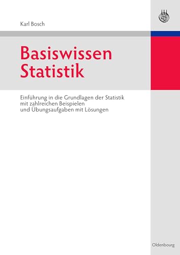 Basiswissen Statistik: Einführung in die Grundlagen der Statistik mit zahlreichen Beispielen und Übungsaufgaben mit Lösungen von De Gruyter Oldenbourg