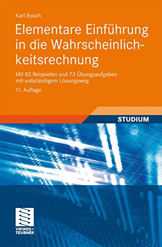 Elementare Einführung in die Wahrscheinlichkeitsrechnung: Mit 82 Beispielen und 73 Übungsaufgaben mit vollständigem Lösungsweg (German Edition)