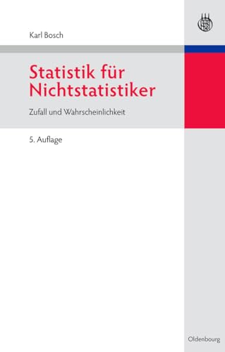 Statistik für Nichtstatistiker: Zufall und Wahrscheinlichkeit: Zufall und Wahrscheinlichkeit von de Gruyter Oldenbourg