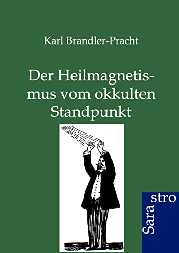 Der Heilmagnetismus vom okkulten Standpunkt