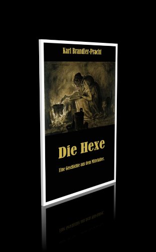 Die Hexe. Eine Geschichte aus dem Mittelalter von Edition Geheimes Wissen
