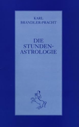 Die Stundenastrologie (Klassiker der Astrologie)