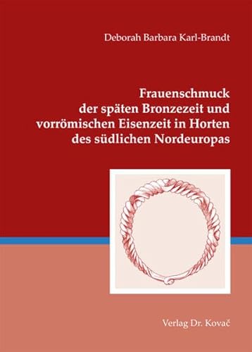 Frauenschmuck der späten Bronzezeit und vorrömischen Eisenzeit in Horten des südlichen Nordeuropas (Antiquitates / Schriftenreihe Archäologische Forschungsergebnisse)