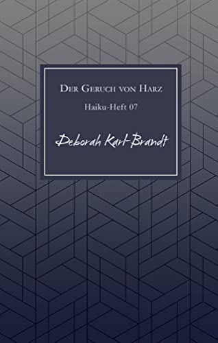 Der Geruch von Harz: Haiku-Heft Nr. 07: Haiku-Heft 07 (Haiku-Hefte)