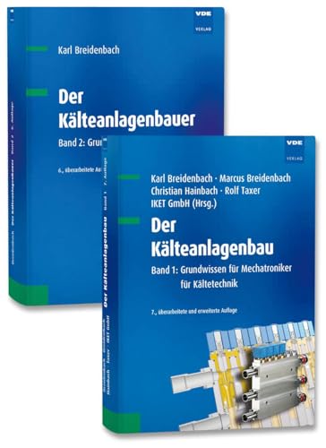 Der Kälteanlagenbau (Set): Set bestehend aus: Band 1: Grundwissen für Mechatroniker für Kältetechnik, Band 2: Grundlagen der Kälteanwendung