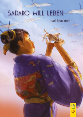Sadako will leben: Ausgezeichnet mit dem Österreichischen Kinder- und Jugendbuchpreis und dem Kinder- und Jugendbuchpreis der Stadt Wien; Ehrenliste ... Auswahlliste zum Deutschen Jugendbuchpreis von G&G Verlagsges.