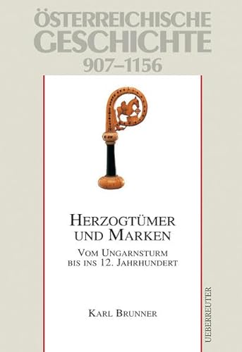 Herzogtümer und Marken, Studienausgabe: Vom Ungarnsturm bis ins 12. Jahrhundert. Österreichische Geschichte 907-1156