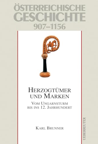 Herzogtümer und Marken, Studienausgabe: Vom Ungarnsturm bis ins 12. Jahrhundert. Österreichische Geschichte 907-1156