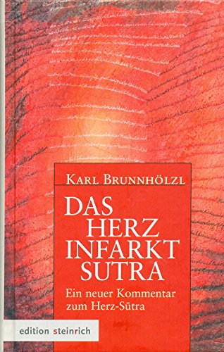 Das Herzinfarkt-Sutra: Ein neuer Kommentar zum Herz-Sutra von Edition Steinrich