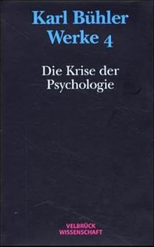 Werke, Bd.4, Die Krise der Psychologie Werke, Bd.4, Die Krise der Psychologie von Velbrück Wissenschaft