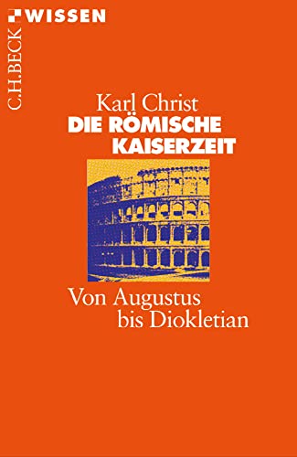 Die Römische Kaiserzeit: Von Augustus bis Diokletian (Beck'sche Reihe) von Beck C. H.